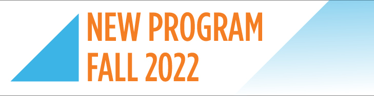 New Program Fall 2022 Image that says New Program Fall 2022